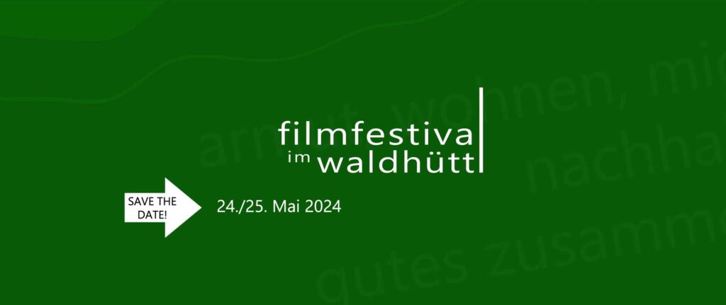 filmfestival im waldhüttl, save the date: 24-+25. Mai 2024